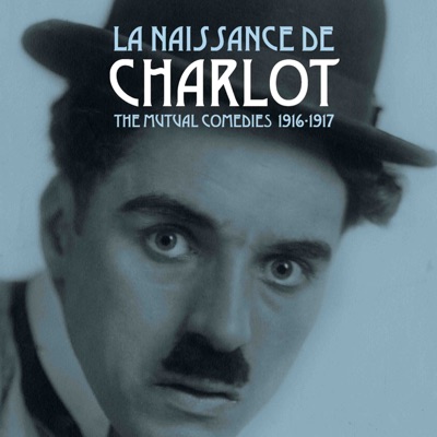 Télécharger La naissance de Charlot, The Mutual Comedies 1916-1917