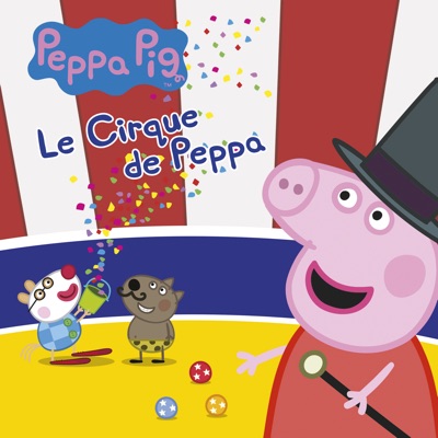 Télécharger Peppa Pig: Le Cirque de Peppa