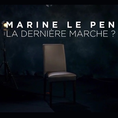 Télécharger Marine Le Pen, la dernière marche ?