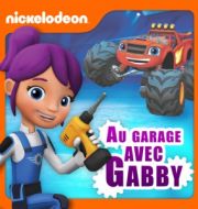 Blaze et les Monster Machines - Au garage avec Gabby à télécharger 