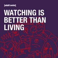 Adult Swim: Watching Is Better Than Living à télécharger 