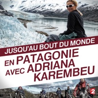 Jusqu'au bout du monde: En Patagonie avec Adriana Karembeu à télécharger 
