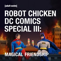 Robot Chicken, DC Comics Special III: Magical Friendship à télécharger 