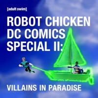 Robot Chicken, DC Comics Special II: Villains in Paradise à télécharger 