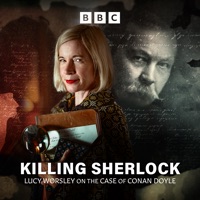 Killing Sherlock: Lucy Worsley's Holmes vs. Doyle à télécharger 