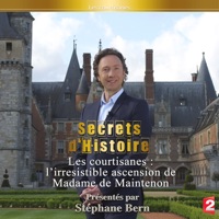 Secrets d'histoire : l'irresistible ascension de Madame de Maintenon à télécharger 