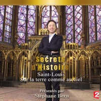 Secrets d'Histoire : Saint-Louis, sur la terre comme au ciel à télécharger 