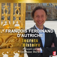 Secrets d'histoire : François Ferdinand d'Autriche à télécharger 