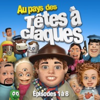 Au pays des Têtes à claques, La série télé — Épisodes 1 à 8 à télécharger 