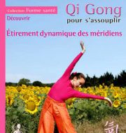 Qi Gong pour s'assouplir, Etirement dynamique des méridiens à télécharger 