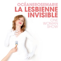 Océanerosemarie - La Lesbienne Invisible - One Woman Show à télécharger 