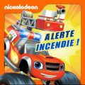 Télécharger Blaze et les Monster Machines - Alerte incendie !