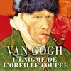 Télécharger Van Gogh, l’énigme de l’oreille coupée