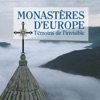 Télécharger Monastères d'Europe - Témoins de l'invisible