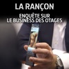 Télécharger La Rançon, enquête sur le business des otages