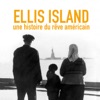 Télécharger Ellis Island, une histoire du rêve américain