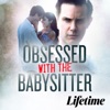 Télécharger Obsessed with the Babysitter