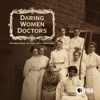 Télécharger Daring Women Doctors: Physicians in the 19th Century