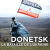 Télécharger Donetsk, la bataille de l’Ukraine