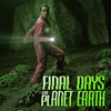 Télécharger Final Days of Planet Earth