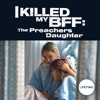 Télécharger I Killed My BFF: The Preacher's Daughter