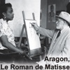 Télécharger Aragon, le roman de Matisse