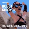 Télécharger Robot Chicken: The Nerds Strike Back