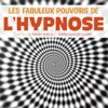 Télécharger Les fabuleux pouvoirs de l'hypnose