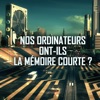 Télécharger Nos ordinateurs ont-ils la mémoire courte ?