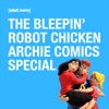 Télécharger The Bleepin' Robot Chicken Archie Comics Special