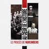 Télécharger Au cœur de l'histoire : le procès de Nuremberg