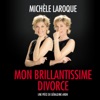 Télécharger Michèle Laroque: Mon brillantissime divorce
