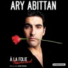 Télécharger Ary Abittan - À la folie
