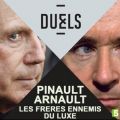 Télécharger Duels : Pinault - Arnault, les frères ennemis du luxe
