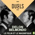 Télécharger Duels : Alain Delon - Jean-paul Belmondo, le félin et le magnifique