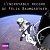 Télécharger L'incroyable record de Felix Baumgartner