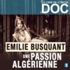 Télécharger La case de l'Oncle Doc : Emilie Busquant, une passion algérienne