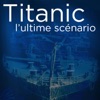Télécharger Titanic, l’ultime scénario