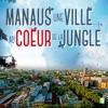 Télécharger Manaus, une ville au cœur de la jungle, saison 1
