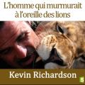 Acheter Kevin Richardson, le meilleur ami des lions en DVD
