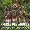 Télécharger Frères des arbres - L'appel d'un chef Papou