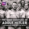 Télécharger The Dark Charisma of Adolf Hitler: Leading Millions Into the Abyss