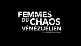 Femmes Du Chaos Vénézuélien en streaming 